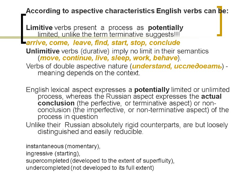 According to aspective characteristics English verbs can be:  Limitive verbs present  a